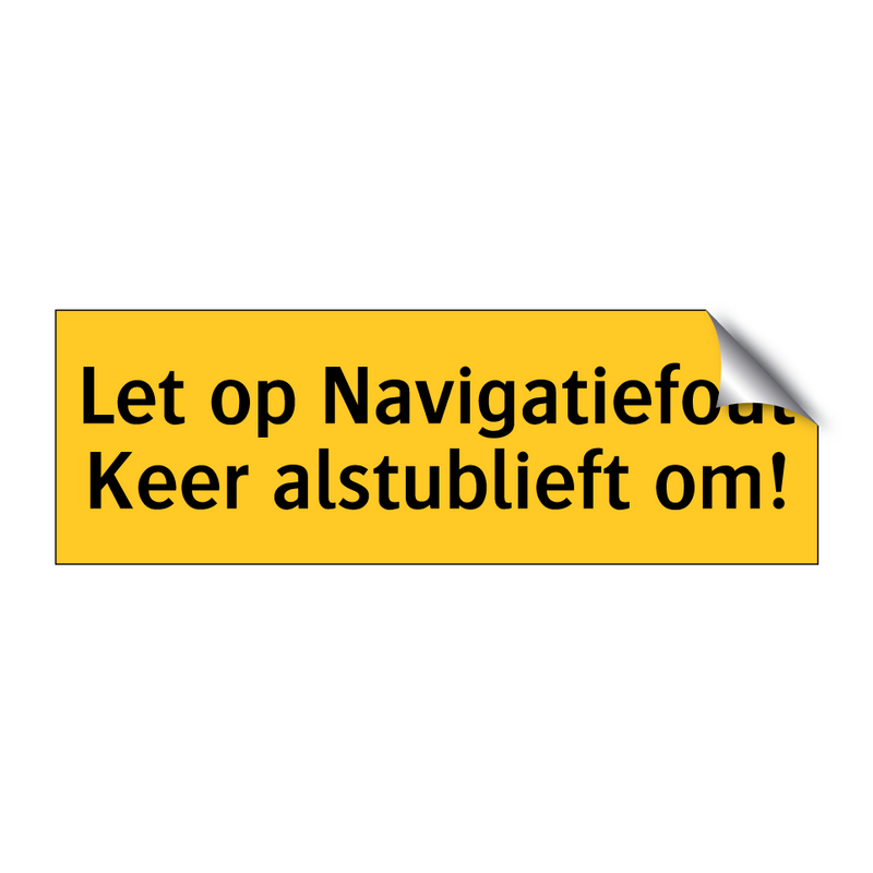 Let op Navigatiefout Keer alstublieft om!