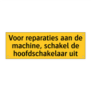 Voor reparaties aan de machine, schakel de /.../