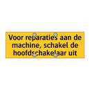Voor reparaties aan de machine, schakel de /.../