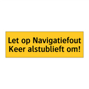 Let op Navigatiefout Keer alstublieft om!