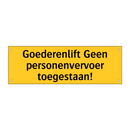 Goederenlift Geen personenvervoer toegestaan!