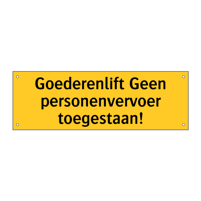 Goederenlift Geen personenvervoer toegestaan!