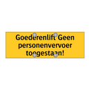 Goederenlift Geen personenvervoer toegestaan!