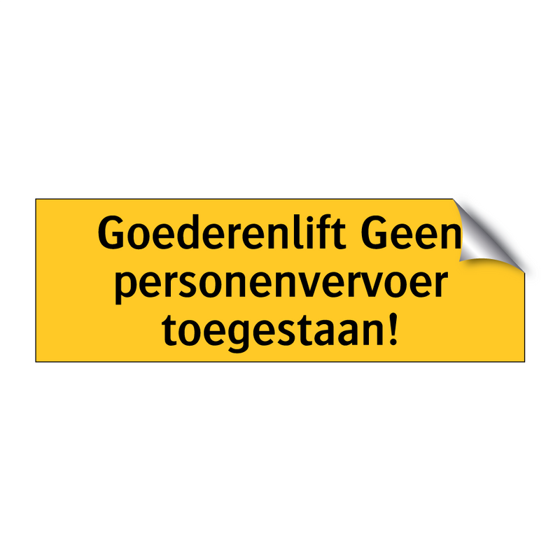Goederenlift Geen personenvervoer toegestaan!