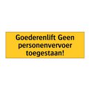 Goederenlift Geen personenvervoer toegestaan!