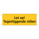 Let op! Tegenliggende rollen