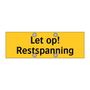 Let op! Restspanning