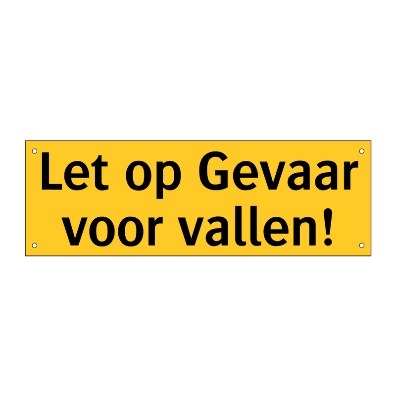 Let op Gevaar voor vallen!