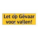 Let op Gevaar voor vallen!