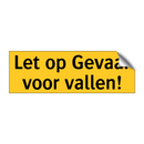 Let op Gevaar voor vallen!