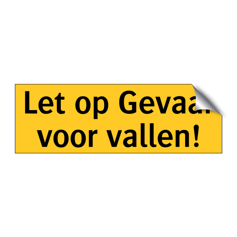 Let op Gevaar voor vallen!