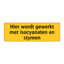Hier wordt gewerkt met isocyanaten en styreen