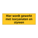 Hier wordt gewerkt met isocyanaten en styreen