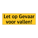 Let op Gevaar voor vallen!