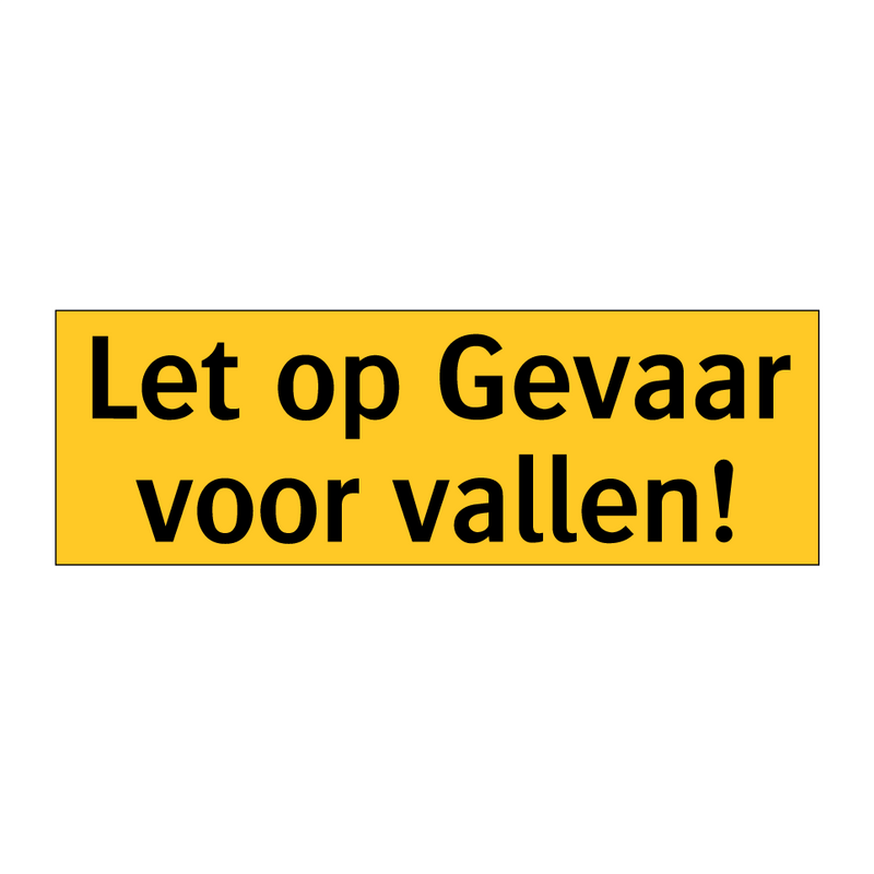 Let op Gevaar voor vallen!