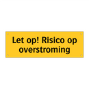 Let op! Risico op overstroming