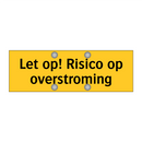 Let op! Risico op overstroming