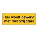 Hier wordt gewerkt met roestvrij staal