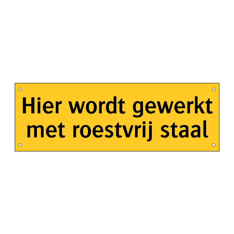 Hier wordt gewerkt met roestvrij staal