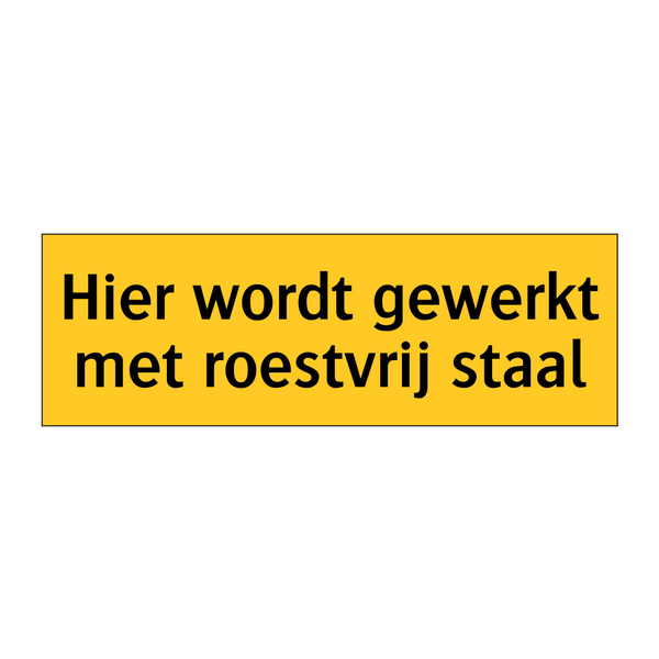 Hier wordt gewerkt met roestvrij staal