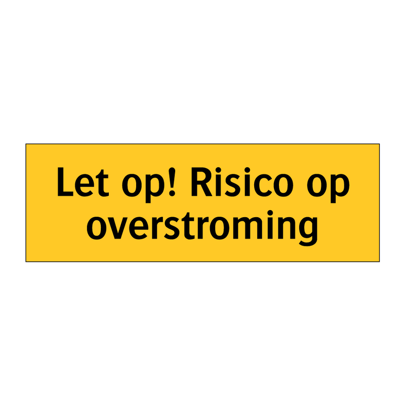Let op! Risico op overstroming
