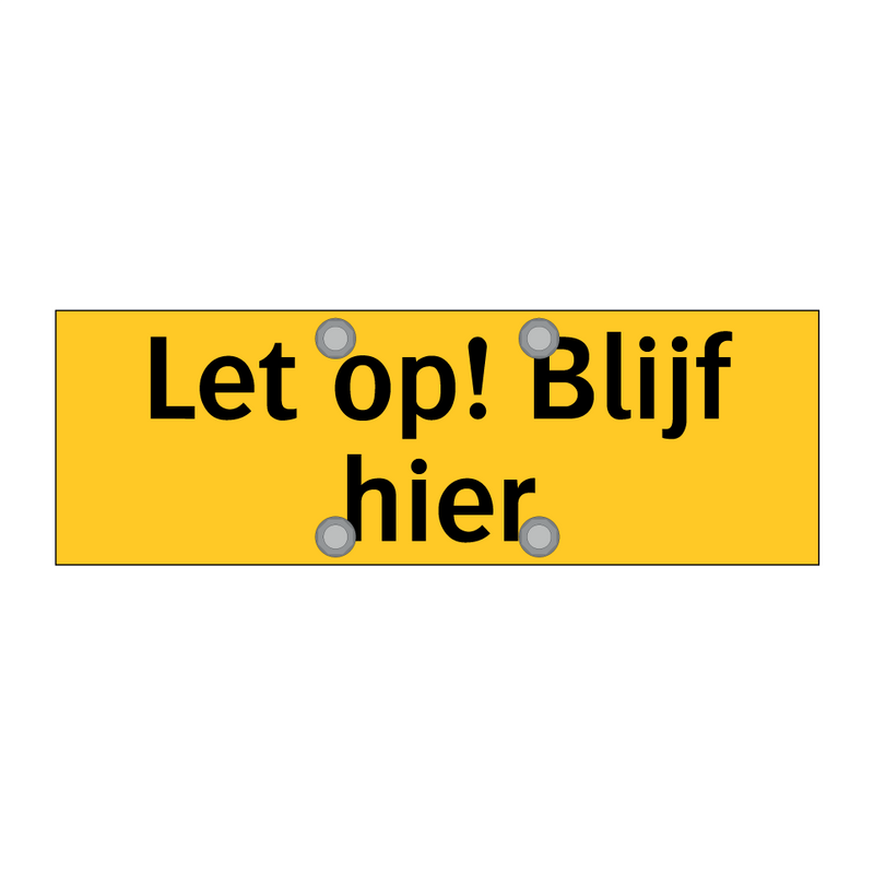 Let op! Blijf hier