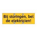 Bij storingen, bel de elektricien!