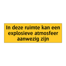 In deze ruimte kan een explosieve atmosfeer aanwezig /.../
