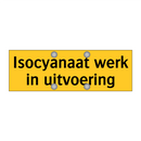 Isocyanaat werk in uitvoering
