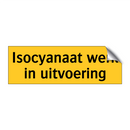 Isocyanaat werk in uitvoering