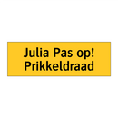 Julia Pas op! Prikkeldraad