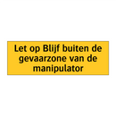Let op Blijf buiten de gevaarzone van de manipulator