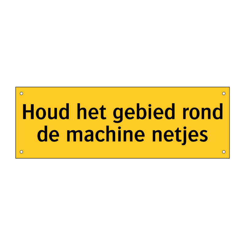 Houd het gebied rond de machine netjes