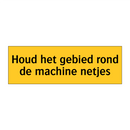 Houd het gebied rond de machine netjes