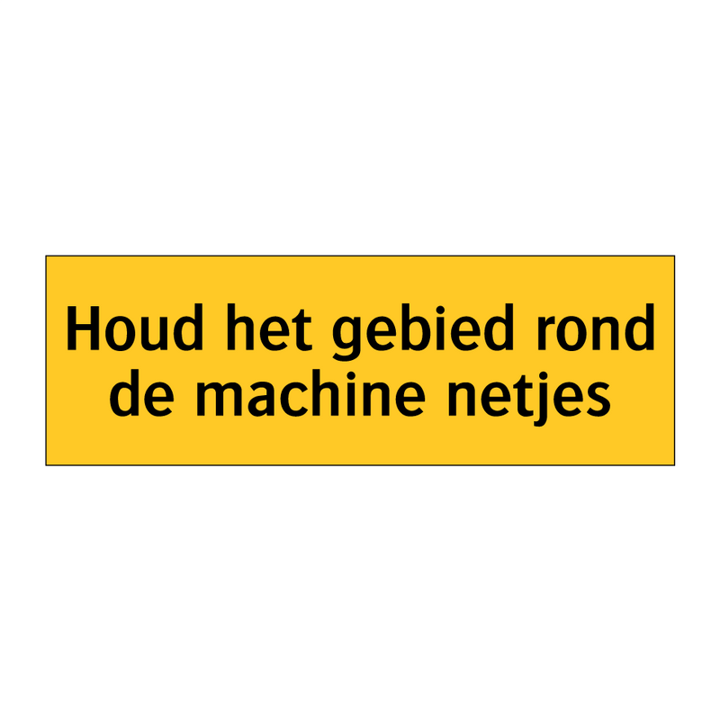 Houd het gebied rond de machine netjes