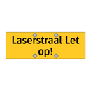 Laserstraal Let op!