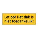 Let op! Het dak is niet toegankelijk!