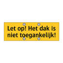 Let op! Het dak is niet toegankelijk!