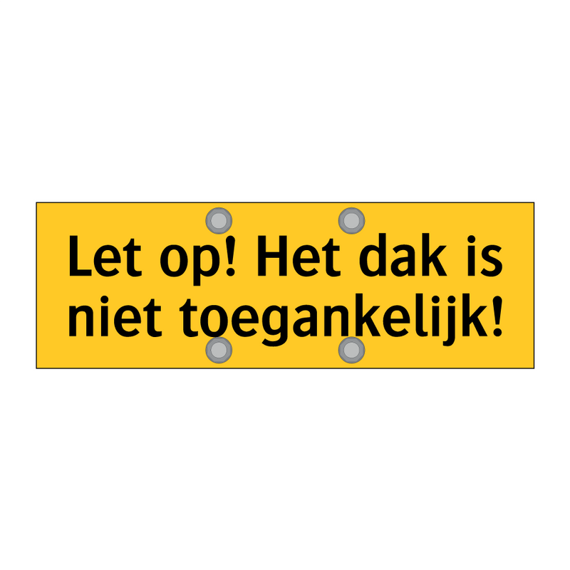 Let op! Het dak is niet toegankelijk!