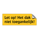 Let op! Het dak is niet toegankelijk!