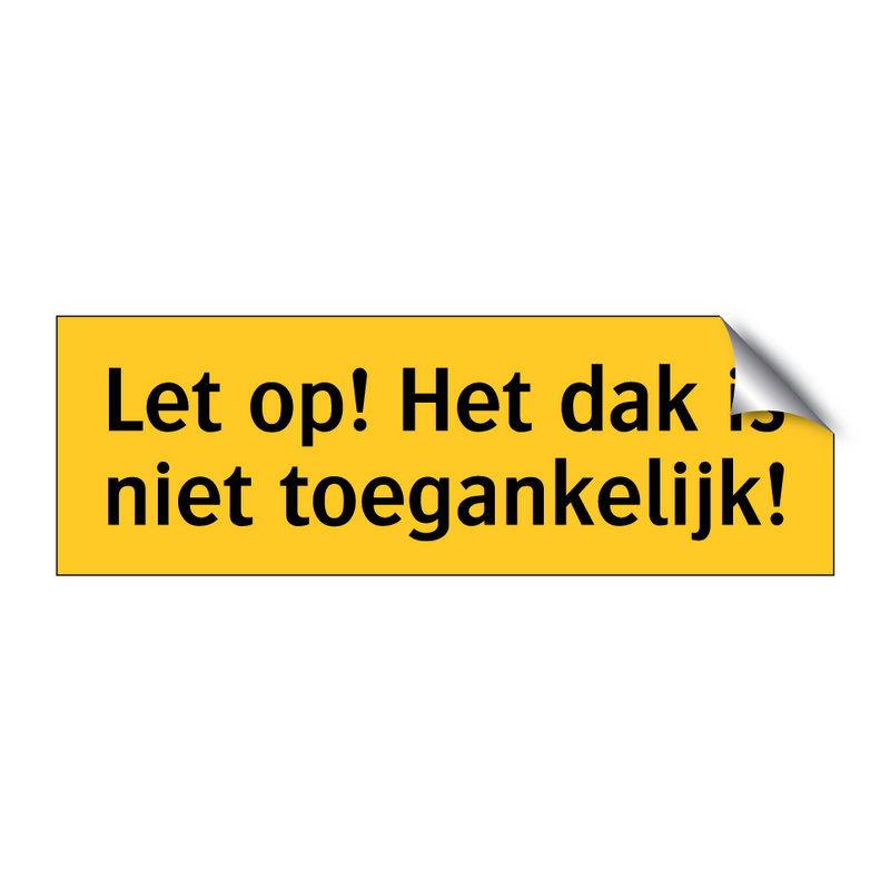 Let op! Het dak is niet toegankelijk!