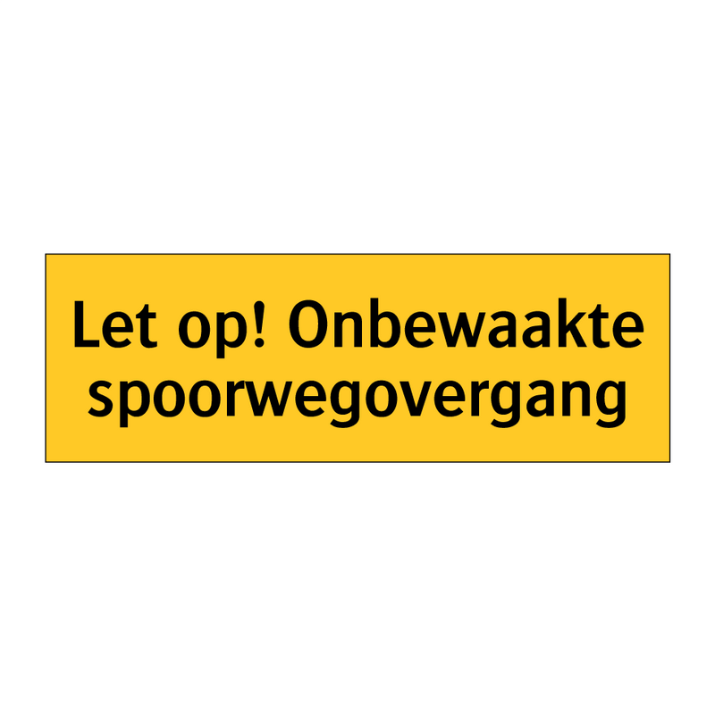 Let op! Onbewaakte spoorwegovergang