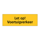 Let op! Voertuigverkeer