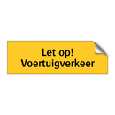 Let op! Voertuigverkeer