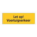 Let op! Voertuigverkeer