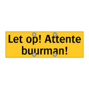 Let op! Attente buurman!