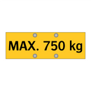 MAX. 750 kg