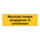 Maximale hoogte aangegeven in centimeters