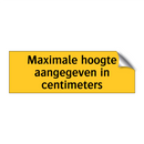 Maximale hoogte aangegeven in centimeters