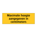 Maximale hoogte aangegeven in centimeters
